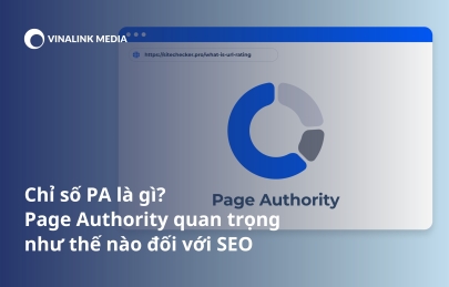 Chỉ số PA là gì? Page Authority quan trọng như thế nào đối với SEO